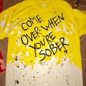 Come over when you’re sober tee